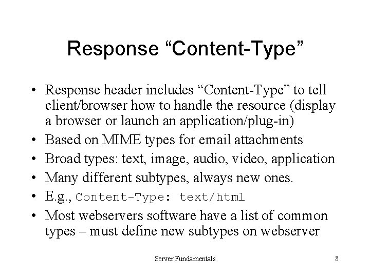 Response “Content-Type” • Response header includes “Content-Type” to tell client/browser how to handle the