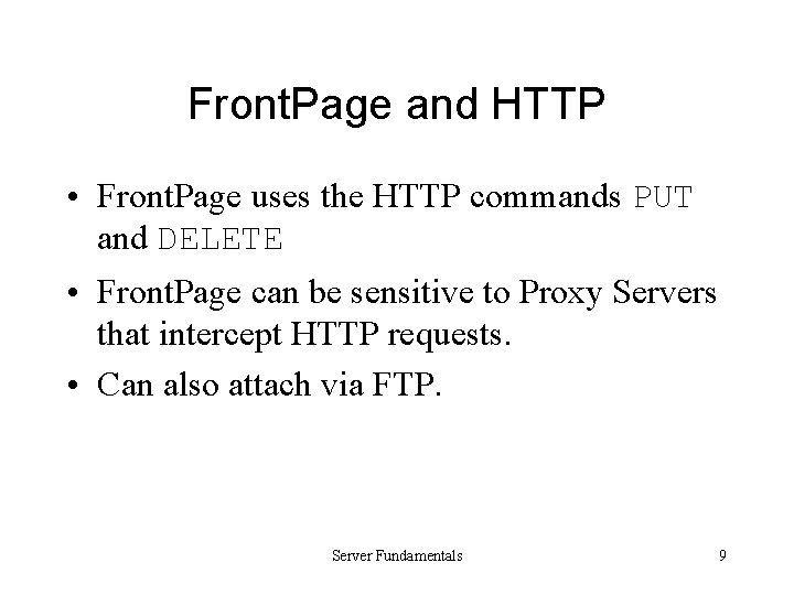 Front. Page and HTTP • Front. Page uses the HTTP commands PUT and DELETE