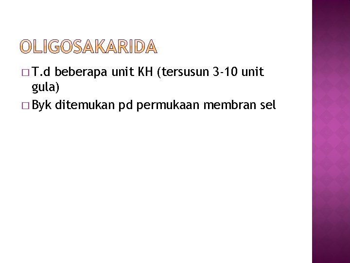 � T. d beberapa unit KH (tersusun 3 -10 unit gula) � Byk ditemukan