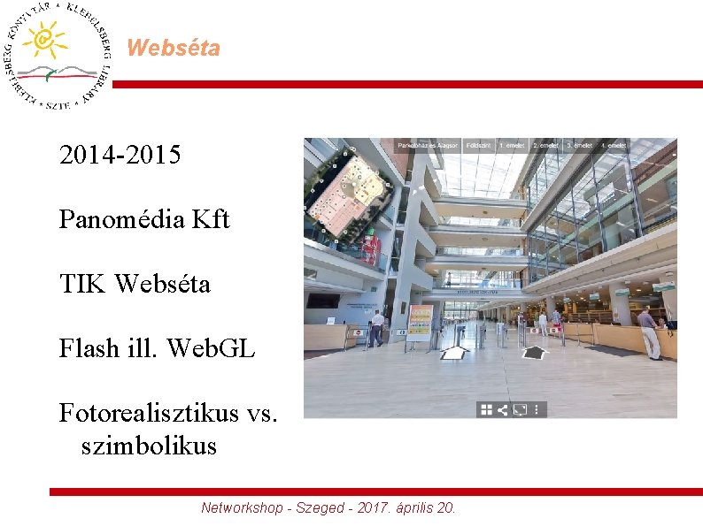 Webséta 2014 -2015 Panomédia Kft TIK Webséta Flash ill. Web. GL Fotorealisztikus vs. szimbolikus
