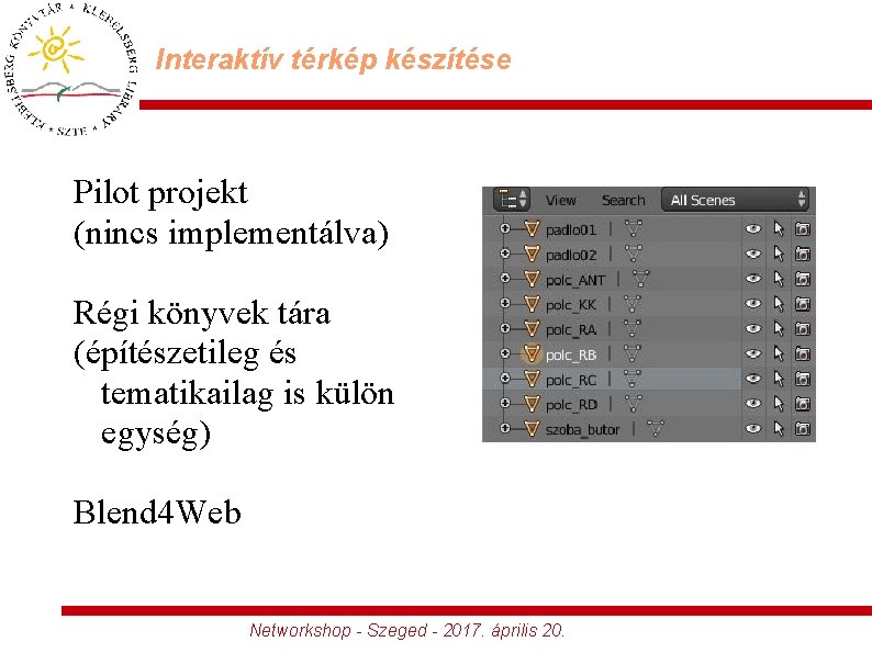 Interaktív térkép készítése Pilot projekt (nincs implementálva) Régi könyvek tára (építészetileg és tematikailag is