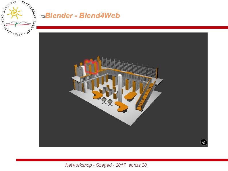  Blender - Blend 4 Web Networkshop - Szeged - 2017. április 20. 