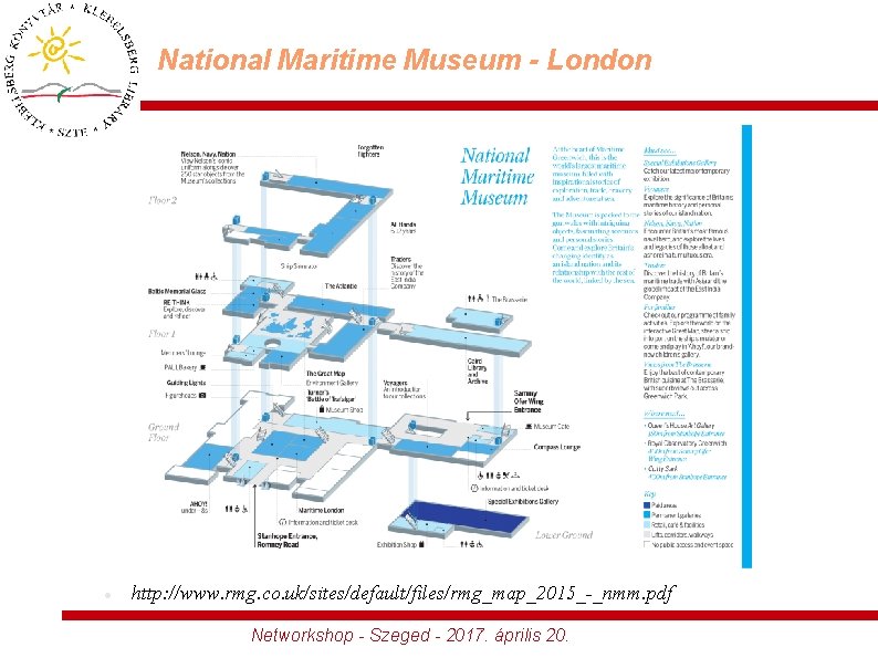 National Maritime Museum - London http: //www. rmg. co. uk/sites/default/files/rmg_map_2015_-_nmm. pdf Networkshop - Szeged