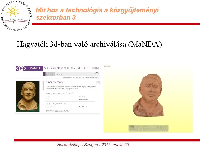 Mit hoz a technológia a közgyűjteményi szektorban 3 Hagyaték 3 d-ban való archiválása (Ma.