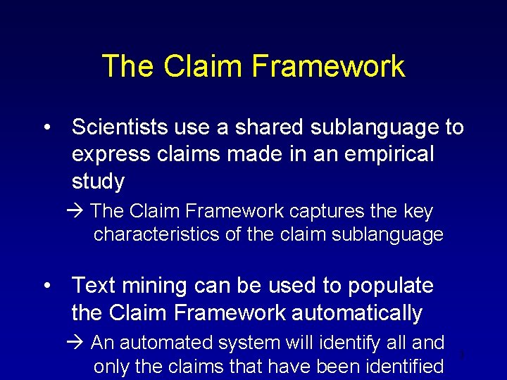 The Claim Framework • Scientists use a shared sublanguage to express claims made in
