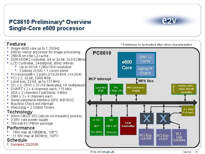 PC 8610 Preliminary* Overview Single-Core e 600 processor * Preliminary: to be finalized after