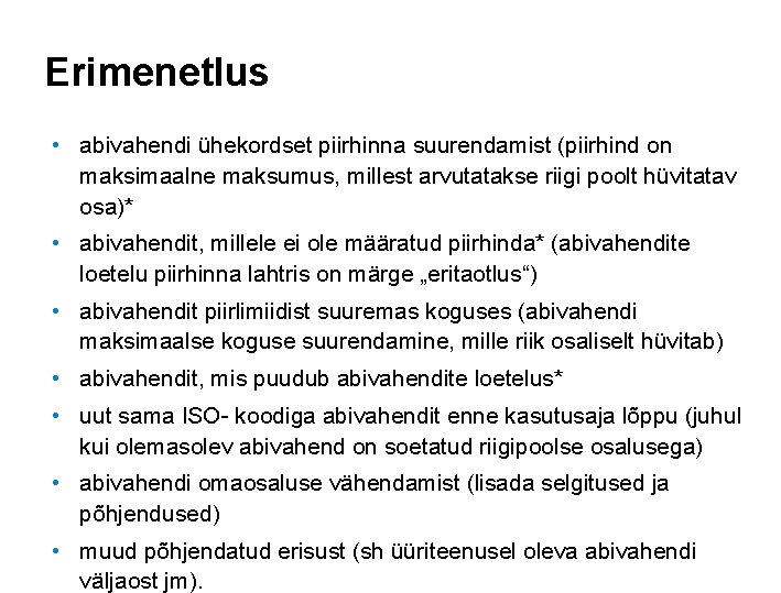 Erimenetlus • abivahendi ühekordset piirhinna suurendamist (piirhind on maksimaalne maksumus, millest arvutatakse riigi poolt