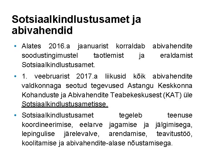 Sotsiaalkindlustusamet ja abivahendid • Alates 2016. a jaanuarist korraldab soodustingimustel taotlemist ja Sotsiaalkindlustusamet. abivahendite