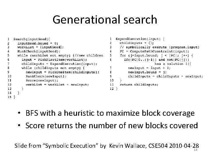Generational search • BFS with a heuristic to maximize block coverage • Score returns