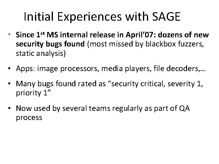 Initial Experiences with SAGE • Since 1 st MS internal release in April’ 07: