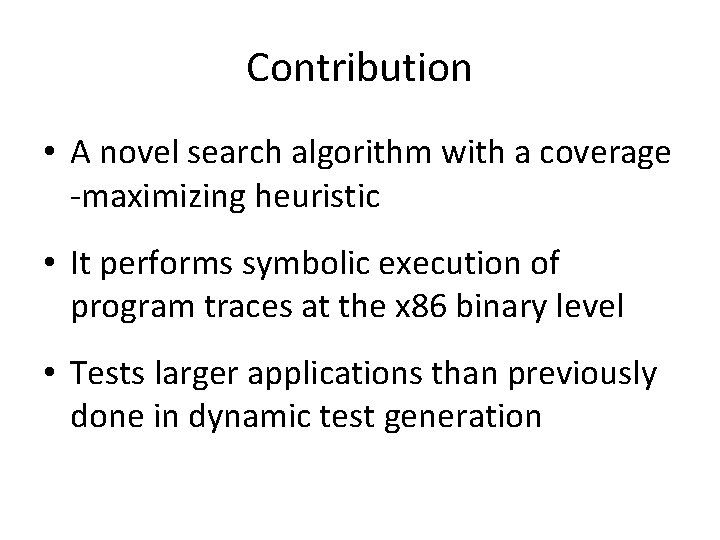 Contribution • A novel search algorithm with a coverage -maximizing heuristic • It performs