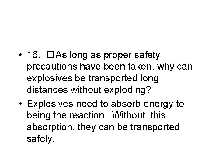  • 16. �As long as proper safety precautions have been taken, why can