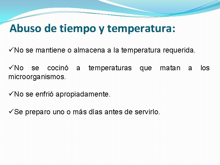 Abuso de tiempo y temperatura: üNo se mantiene o almacena a la temperatura requerida. Abuso de tiempo y temperatura: üNo se mantiene o almacena a la temperatura requerida.