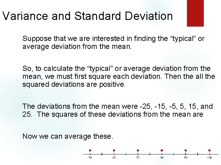 Variance and Standard Deviation Suppose that we are interested in finding the “typical” or