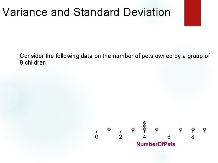 Variance and Standard Deviation Consider the following data on the number of pets owned