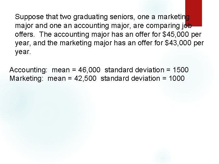 Suppose that two graduating seniors, one a marketing major and one an accounting major,