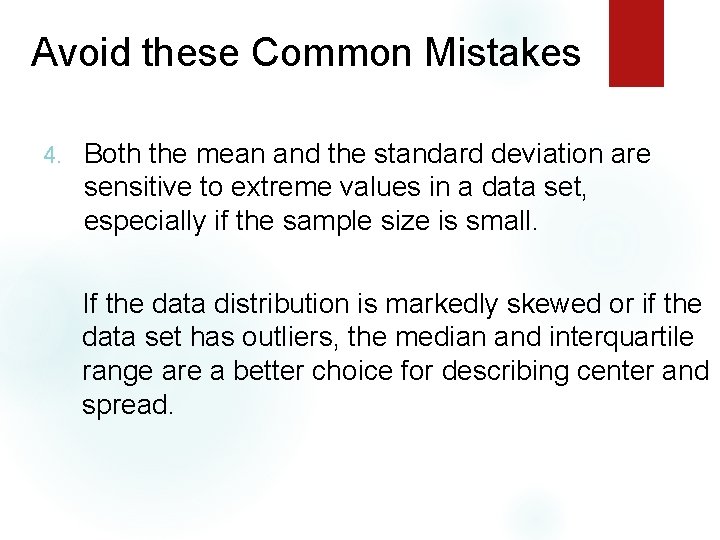 Avoid these Common Mistakes 4. Both the mean and the standard deviation are sensitive