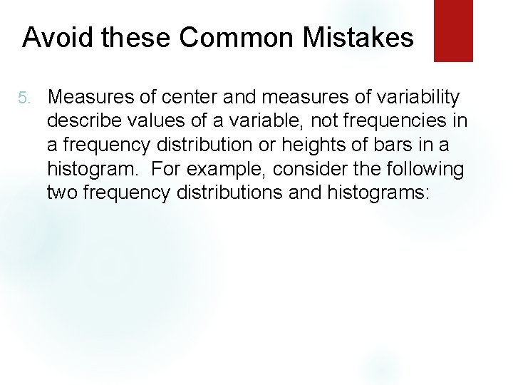 Avoid these Common Mistakes 5. Measures of center and measures of variability describe values