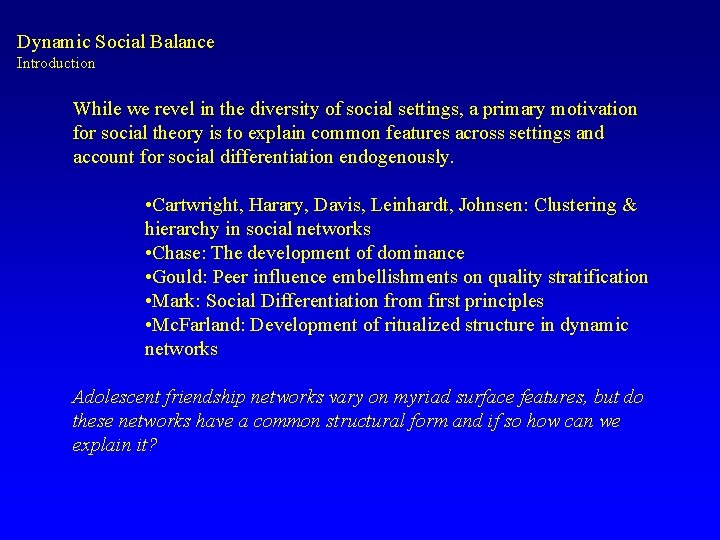 Dynamic Social Balance Introduction While we revel in the diversity of social settings, a
