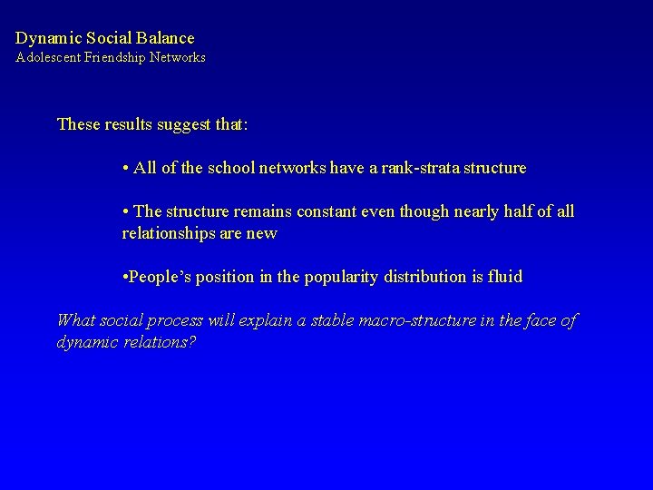 Dynamic Social Balance Adolescent Friendship Networks These results suggest that: • All of the