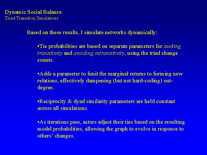 Dynamic Social Balance Triad-Transition Simulations Based on these results, I simulate networks dynamically: •