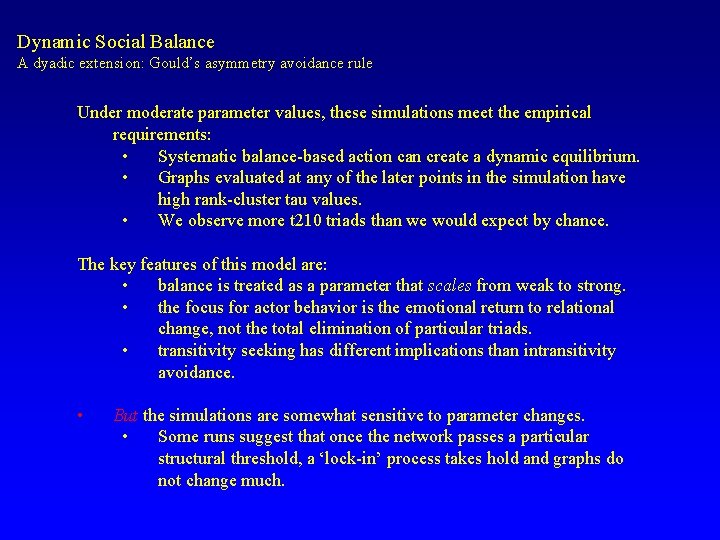 Dynamic Social Balance A dyadic extension: Gould’s asymmetry avoidance rule Under moderate parameter values,