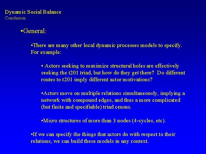 Dynamic Social Balance Conclusion • General: • There are many other local dynamic processes