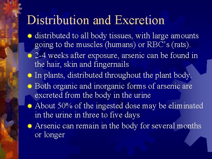 Distribution and Excretion ® distributed to all body tissues, with large amounts going to