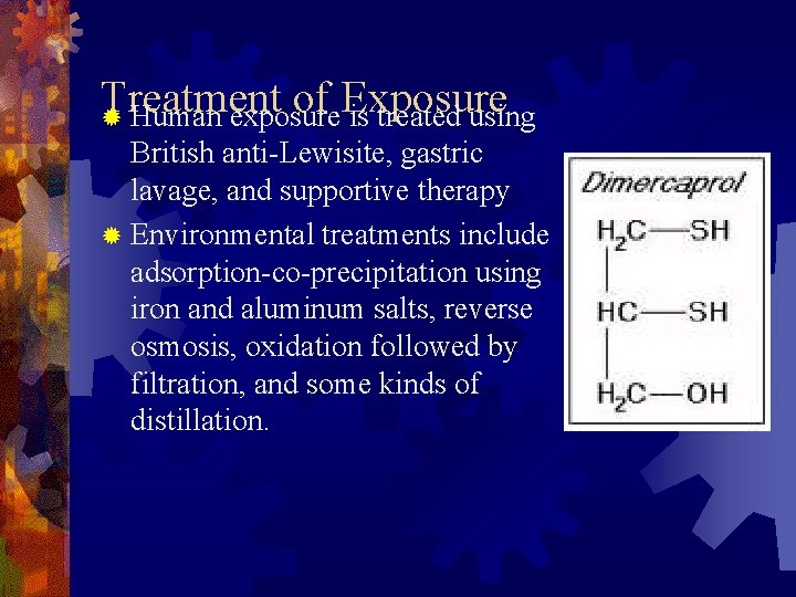 Treatment of Exposure exposure is treated using ® Human British anti-Lewisite, gastric lavage, and