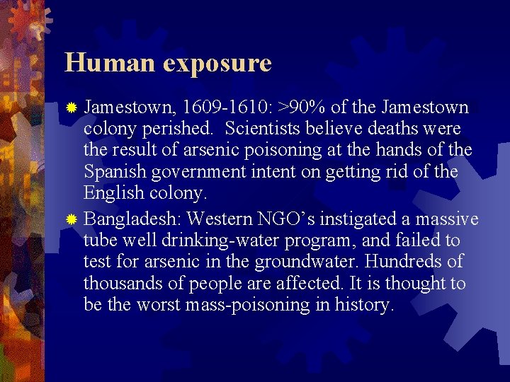 Human exposure ® Jamestown, 1609 -1610: >90% of the Jamestown colony perished. Scientists believe