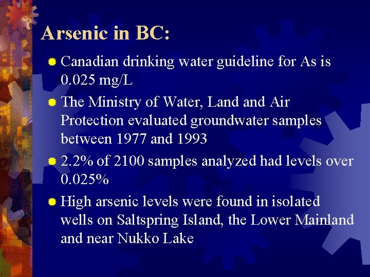 Arsenic in BC: ® Canadian drinking water guideline for As is 0. 025 mg/L