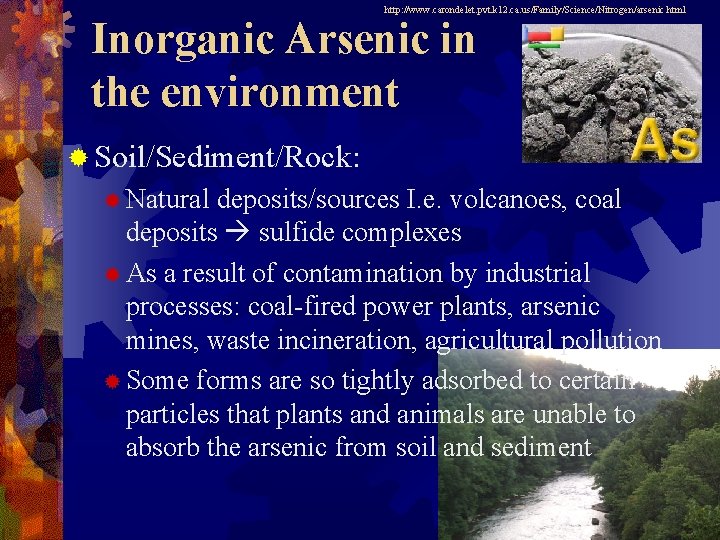 http: //www. carondelet. pvt. k 12. ca. us/Family/Science/Nitrogen/arsenic. html Inorganic Arsenic in the environment