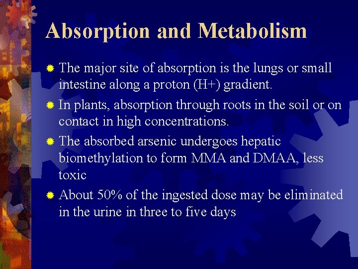 Absorption and Metabolism ® The major site of absorption is the lungs or small