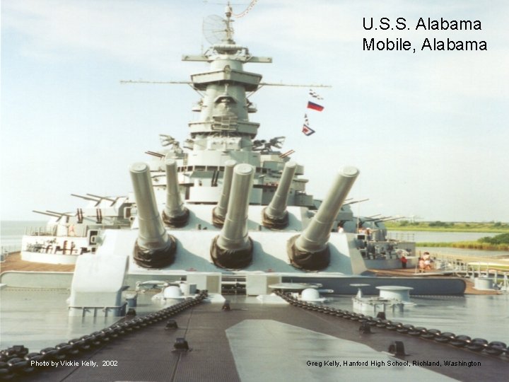U. S. S. Alabama Mobile, Alabama Photo by Vickie Kelly, 2002 Greg Kelly, Hanford