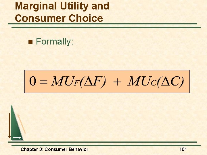 Marginal Utility and Consumer Choice n Formally: Chapter 3: Consumer Behavior 101 