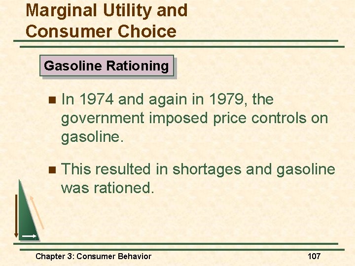 Marginal Utility and Consumer Choice Gasoline Rationing n In 1974 and again in 1979,