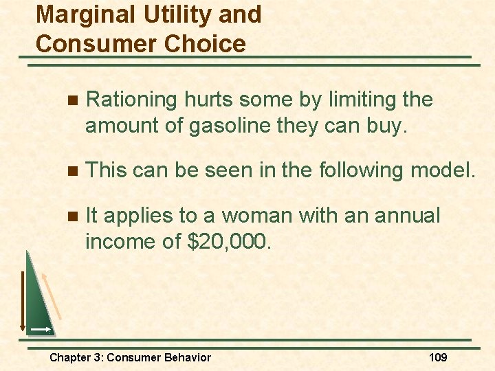 Marginal Utility and Consumer Choice n Rationing hurts some by limiting the amount of