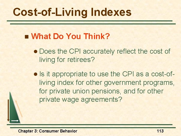 Cost-of-Living Indexes n What Do You Think? l Does the CPI accurately reflect the