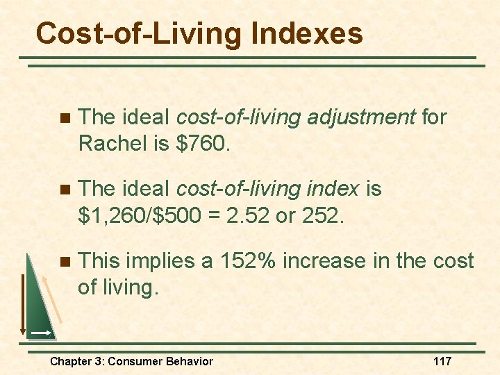 Cost-of-Living Indexes n The ideal cost-of-living adjustment for Rachel is $760. n The ideal