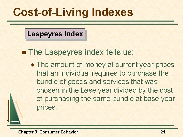 Cost-of-Living Indexes Laspeyres Index n The Laspeyres index tells us: l The amount of