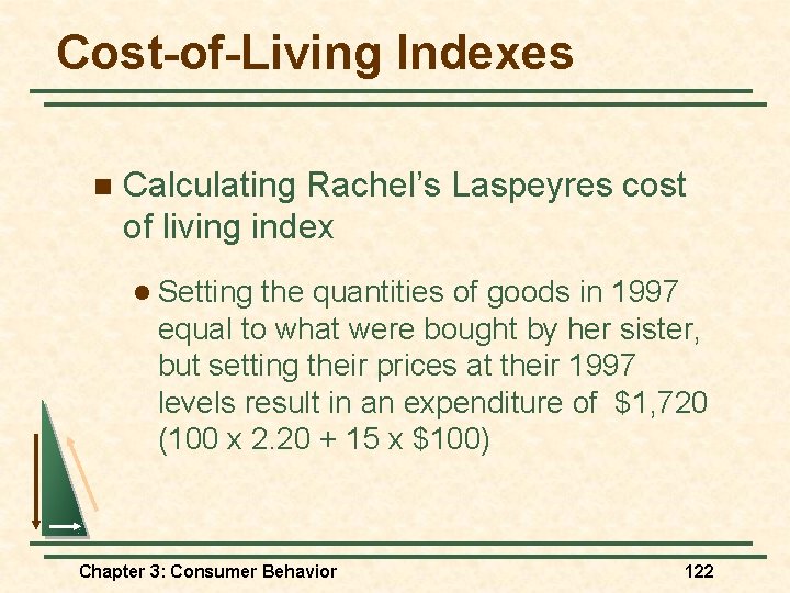 Cost-of-Living Indexes n Calculating Rachel’s Laspeyres cost of living index l Setting the quantities