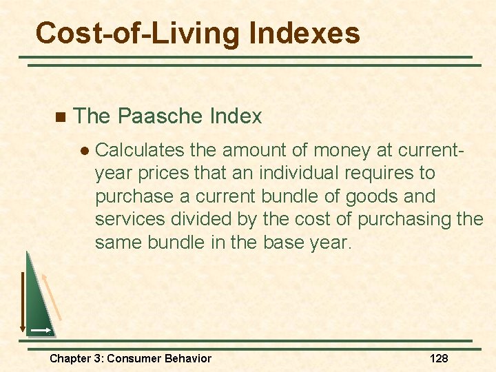 Cost-of-Living Indexes n The Paasche Index l Calculates the amount of money at currentyear