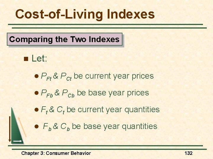 Cost-of-Living Indexes Comparing the Two Indexes n Let: l PFt & PCt be current