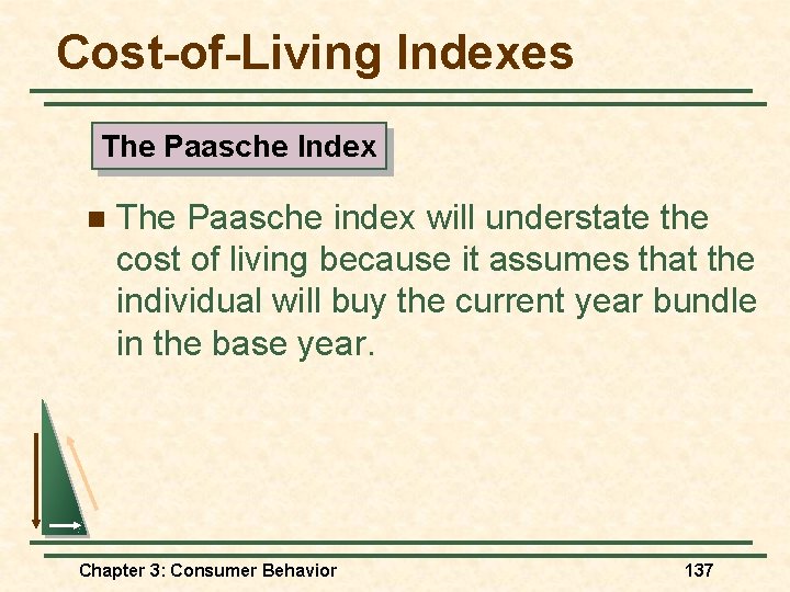 Cost-of-Living Indexes The Paasche Index n The Paasche index will understate the cost of