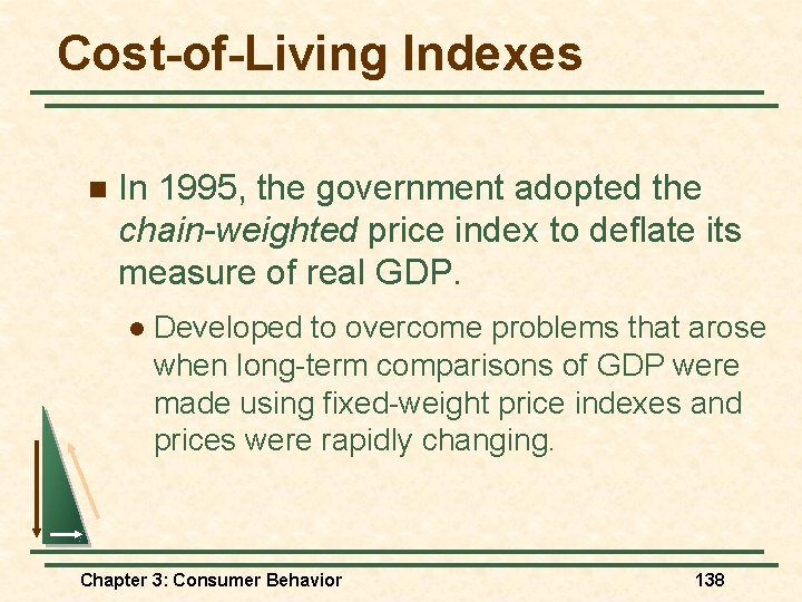 Cost-of-Living Indexes n In 1995, the government adopted the chain-weighted price index to deflate