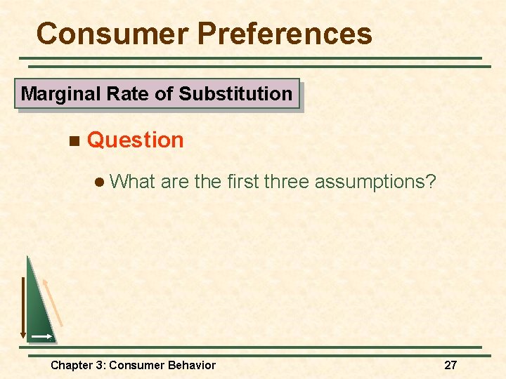 Consumer Preferences Marginal Rate of Substitution n Question l What are the first three