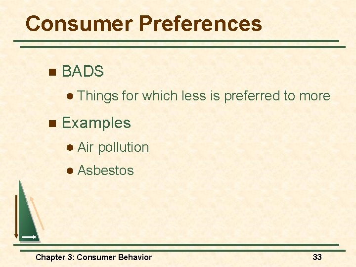 Consumer Preferences n BADS l Things n for which less is preferred to more
