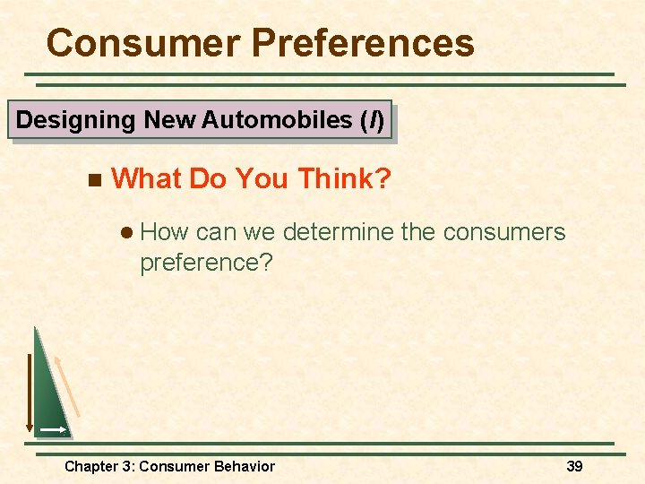 Consumer Preferences Designing New Automobiles (I) n What Do You Think? l How can