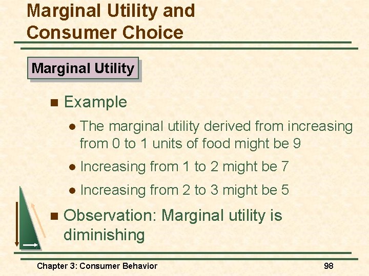 Marginal Utility and Consumer Choice Marginal Utility n n Example l The marginal utility