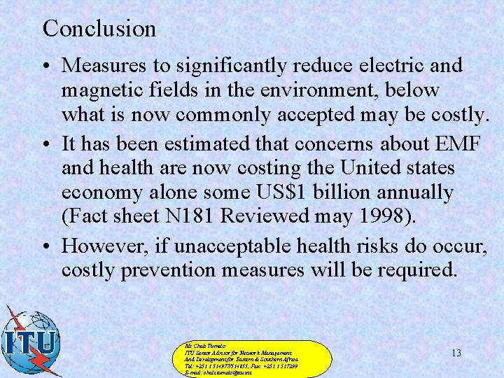 Conclusion • Measures to significantly reduce electric and magnetic fields in the environment, below